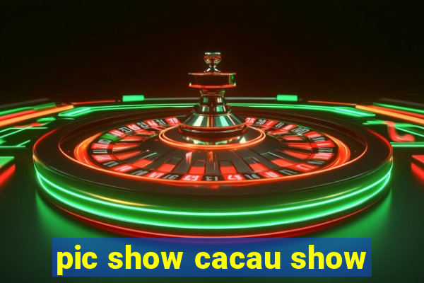 pic show cacau show